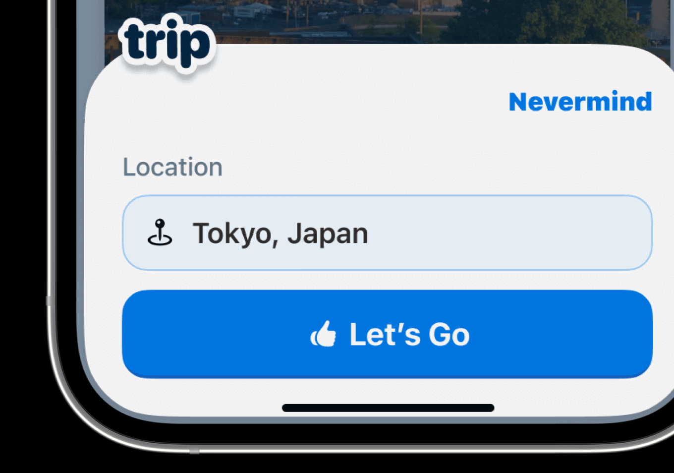 Bottom left half of an iPhone mockup showing a modal for a new trip. The trip location is Tokyo, Japan, and there is a button underneath that says 'Let's Go'