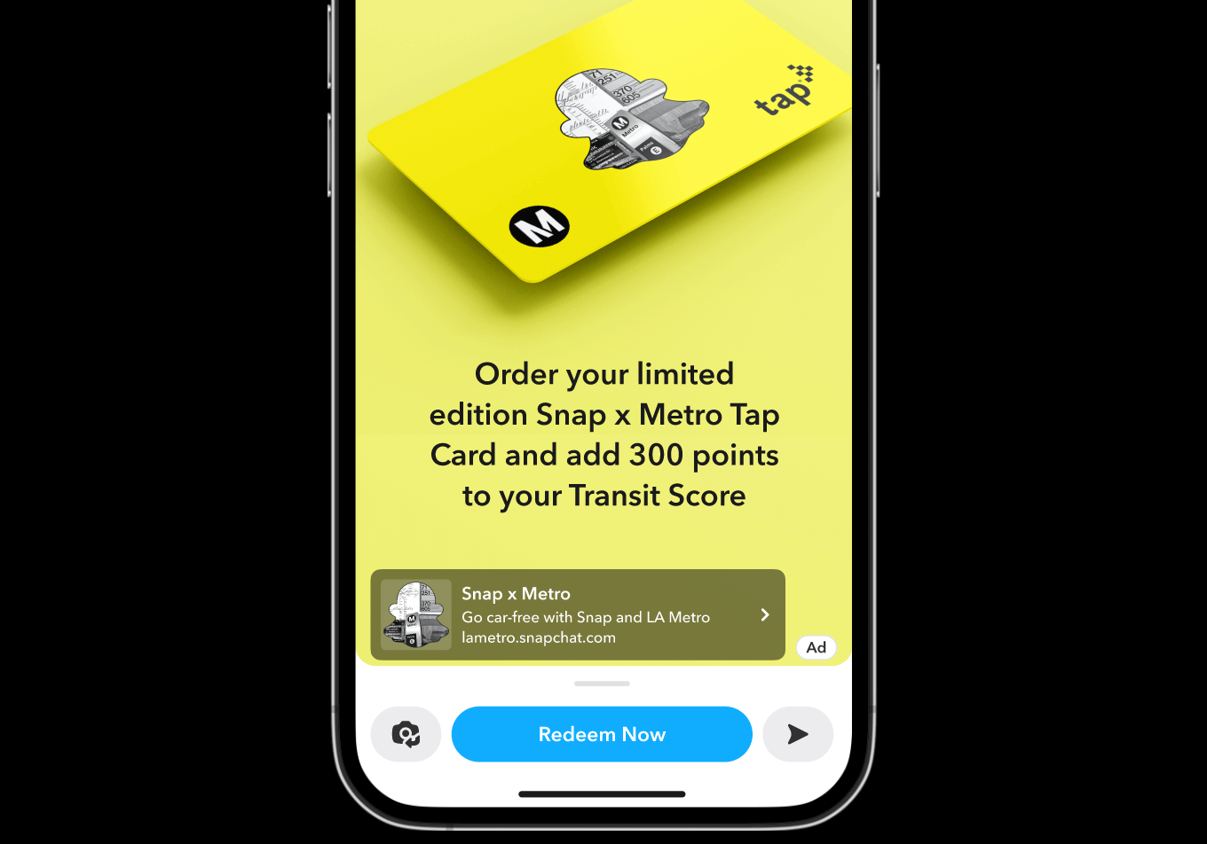 iPhone screen showing an advertisement on Snapchat. The ad has a yellow background with a Snapchat-branded Metro card in the center of it. It has text saying, 'Order your limited edition Snap x Metro Tap Card and add 300 points to your Transit Score.' At the bottom, there is a link to a Snap and Metro collaboration website.